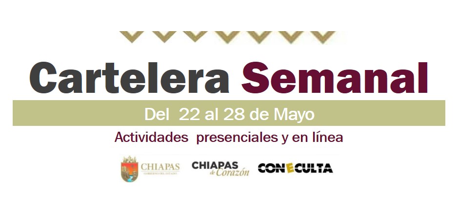 Cartelera Semanal Recintos y Casas de Cultura del 22 al 28 de Mayo